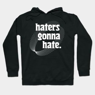 Haters Gonna Hate {{{ Typography Design Hoodie